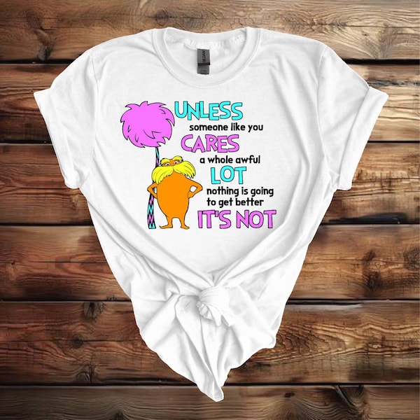 Lorax/ Dr. Seuss/ Unless Someone Like You Cares a Whole Awful Lot/ PNG/ DTF/ Sublimation/ T-shirt Design