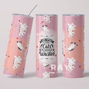 Cute Cats Skinny Tumbler, Time spend with cats is never wasted, 20oz Tumbler, Funny Cat Text Sublimation, Cat Gifts For Women, Cat Mom Gift