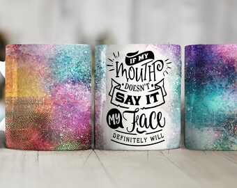 If My Mouth Doesn't Say It My Face Definitely Will Sarcastic Mug Gift for Her Unique Gift for Friends BFF Gift Ideas Funny Birthday Gifts
