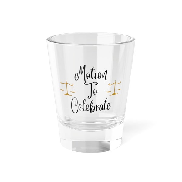 Celebrate Your Law Grad! 'Motion to Celebrate' Shot Glass with Scales of Justice, Perfect Law School Graduation Gift, Unique Grad Gift