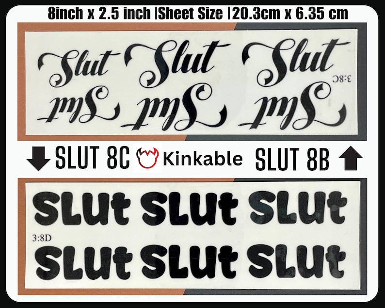May include: Two sheets of black and white iron-on transfer paper with the word "Slut" printed in different styles. The top sheet features the word "Slut" in a cursive font, while the bottom sheet features the word "Slut" in a bold, blocky font. The sheets are 8 inches by 2.5 inches and are labeled "Slut 8C" and "Slut 8B".