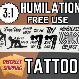 May include: A set of three temporary tattoos with a black and white design. The tattoos feature phrases like "Free Use", "Owned Bitch", "Use Me", "Toy", "Mindless Object", and "Bend Over". The tattoos are labeled "Humiliation Free Use" and "3:1".