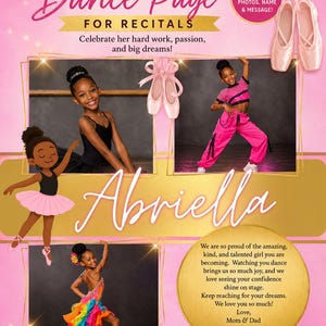 May include: A personalized dance page for recitals, featuring photos, name, and message. The design includes ballet shoes, a dancer in a black leotard, and a dancer in a pink outfit. The text reads "Abriella".