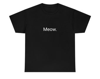 Meow. Unisex Heavy Cotton Tee