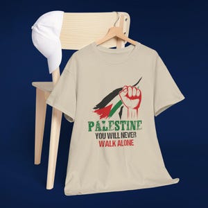 Palestine Activism Shirt, You Will Never Walk Alone, Free Palestine Graphic Tee, Protest T-Shirt, Solidarity