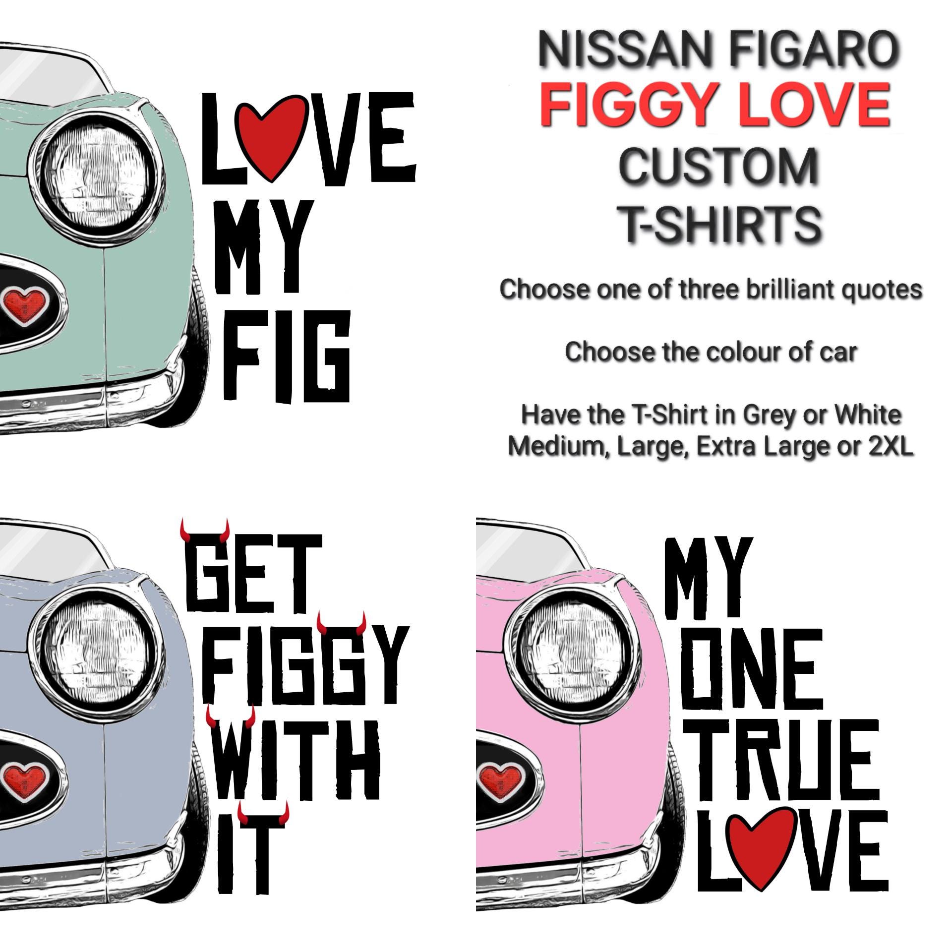 Nissan Figaro "FIGGY LOVE Collection" Custom T-Shirt! Pick Design, Car Colour, T-shirt colour and size