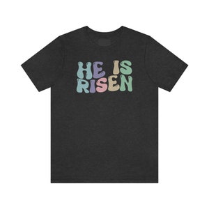 He Is Risen Shirt, Easter Sunday Tee, Resurrection Day Shirt, Jesus Tee, God Shirt, Christian Short Sleeve Tee