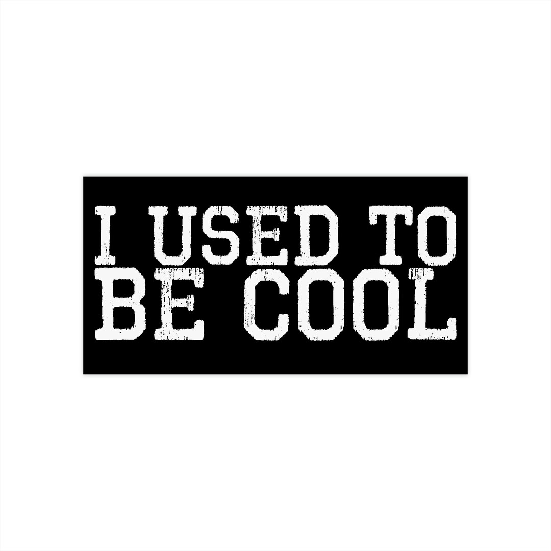I Used to Be Cool, Funny Joke Bumper Stickers Etsy