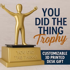 Funny Achievement Trophy - &quot;You Did The Thing!&quot; Award - Customizable 3D Printed Desk Gift for Coworkers, Friends, Students & Lazy Legends