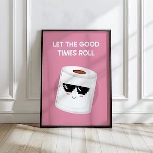 Funny Toilet Print, Bathroom Wall Art, Let The Good Times Roll, Bathroom Funny Print, Cute Bath Decor, Bathroom
