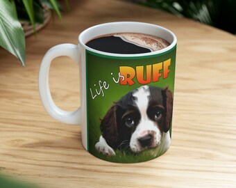 Springer Spaniel Mug, "Life is RUFF" Ceramic Coffee Cup