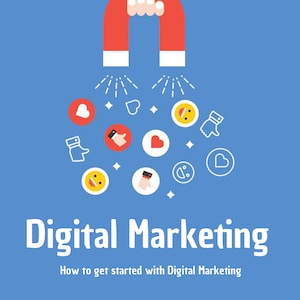 How to get started with Digital Marketing (18 pages)