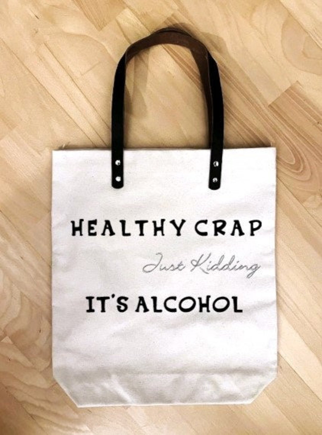 Tote Bag With REAL Leather Handle, Healthy Crap Just Kidding It's