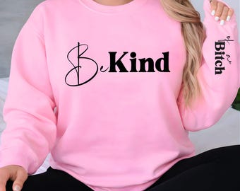 Funny Be Kind of a Bitch Shirt | Sarcastic Women’s Crewneck Hoodie Graphic