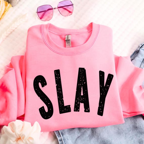 Slay Graphic Sweatshirt. TShirt or Hoodie: Confident Gen Z Fashion, Trendy Girl Shirt
