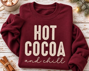 Hot Cocoa and Chill Sweatshirt, Shirt & Hoodie, Cozy Winter Hot Chocolate Gift, Adult and Youth Apparel