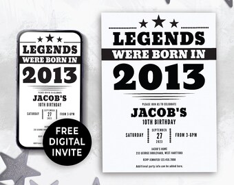 May include: Black and white printable birthday invitation with the text "Legends Were Born in 2013" and "Jacob's 10th Birthday". The invitation includes the date, time, and location of the party. A free digital invite is also available.
