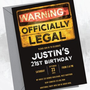 May include: A black and yellow warning sign with the text "WARNING OFFICIALLY LEGAL" in red and white. The sign is on a black background with white text that says "Please join us to celebrate Justin's 21st Birthday" and includes the date, time, and location of the event.