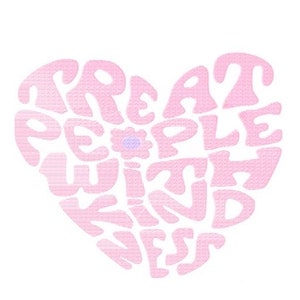 May include: Pink heart-shaped graphic with the text "Treat People With Kindness" in a stylised font.