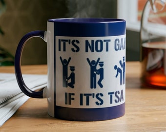 Funny Two-Tone Coffee Mugs, It's Not Gay if it's TSA Cup. Humorous Work or Morning drink beverage holder 11oz. Fill with cocoa, latte, tea
