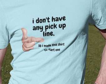 Funny Pickup lineT-shirt, bar Tshirt, humor shirt, Unisex Jersey Short Sleeve Tee, Good gift, gym shirt