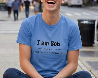 Funny Bob T-Shirt – Sarcastic Name Joke, 100% Cotton Tee , Great gift for Roberts!