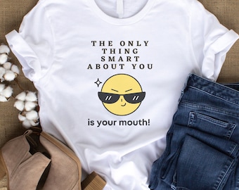 Funny Tshirt Smart Mouth , Snarky and fun Tee, Smile face sunglasses t-shirt, summer picnic or gym shirt
