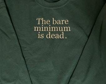 The Bare Minimum is Dead Embroidered Crewneck Sweatshirt, Aesthetic, Neutral Colors, Self-care, Mental Health Matters, Unisex, Made to Order