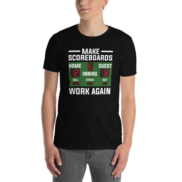 Make Scoreboards Work Again-Baseball tshirt, Softball tshirt, Funny Statement