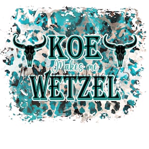 Koe &quot;makes me&quot; Wetzel teal leopard cheetah Sublimation Image Digital Download PNG File