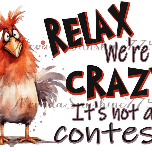 Détendez-vous, nous sommes tous fous, ce n'est pas un concours Crazy Chicken Digital Download PNG Sublimation