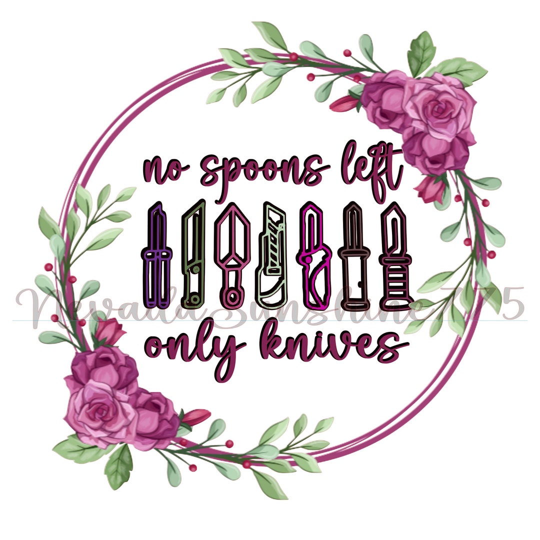 No Spoons Left Only Knives Sublimation Image Digital Download PNG File