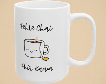 15oz Chai Mug "Pehle Chai, Phir Kaam" Urdu Gift for Indian Pakistani Mom Gift for Coffee Addict Chai Lover Morning Cup Desi Mug Large Coffee