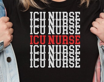 ICU Nurse Shirt, Nurse Shirt, ICU Nurse Gift, Nurse Appreciation, ICU Nurse tshirt, Gift for Nurse, Critical Care Nurse, Nurse Gift