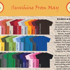 May include: A chart showing a variety of t-shirt colors with the text "Sunshine From May" at the top and a disclaimer about color accuracy at the bottom. The disclaimer states that the colors displayed on a computer monitor may not be an accurate representation of the actual colors of the t-shirts.
