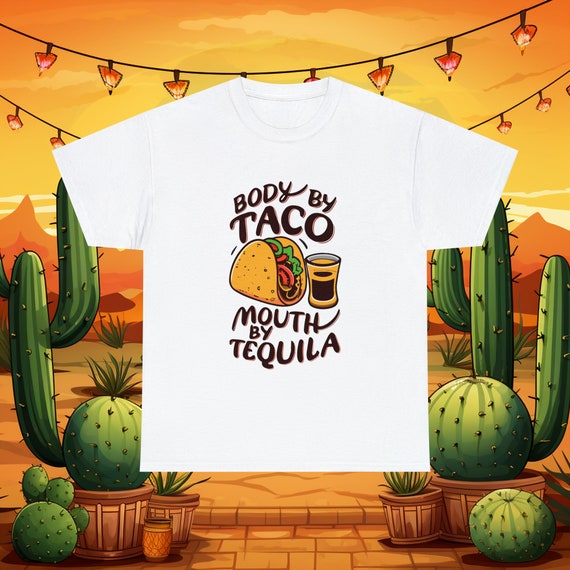 Body by Taco, Mouth by Tequila - Fun and Flirty T-Shirt - Perfect for Taco Tuesdays! Fiesta Squad Shirt, Mexican Party Shirts, Mexican Tee