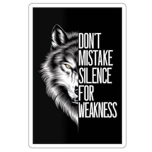 Don't mistake silence for weakness - Die-Cut Sticker | unique design from a woman owned small business | powerful message of inner strength