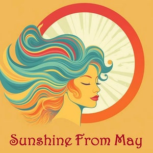 May include: A stylized illustration of a woman with long, flowing hair in shades of blue, orange, and yellow. The hair is blowing in the wind, and the woman's eyes are closed. The background is a yellow circle with a red outline, and the text "Sunshine From May" is written below the image.