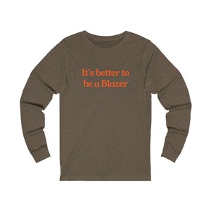 It&#39;s Better to Be a Blazer - National Trail Bella + Canvas Jersey Long Sleeve Tee - Unisex