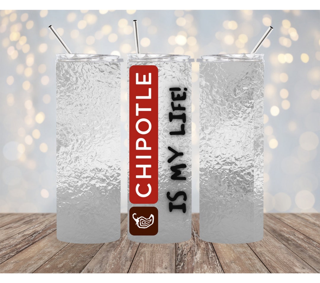 Chipotle, is My Life, Burrito, Sublimation, 20oz Tumbler Etsy