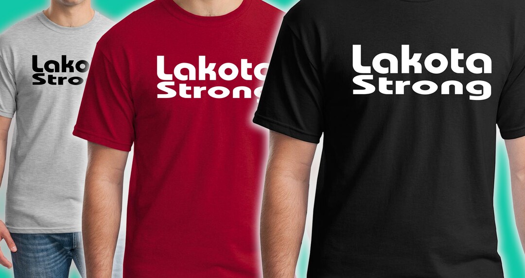 Lakota Strong Native American Pride, Strong Culture, Indigenous, Shirt