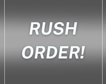 RUSH ORDER!