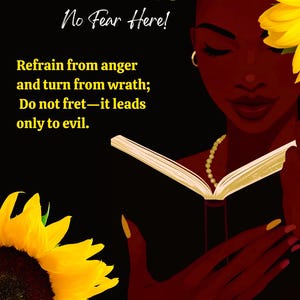 Pode incluir: Ilustração de uma mulher de pele escura segurando um livro aberto, com um girassol no cabelo e outro no canto. O texto diz "PSALM 37:8 No Fear Here!" e um versículo bíblico.