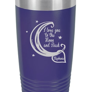 Love you to the Moon and Back Tumbler, Love you to the Moon and Back Gifts, Love you to the Moon and Back Personalized Tumbler