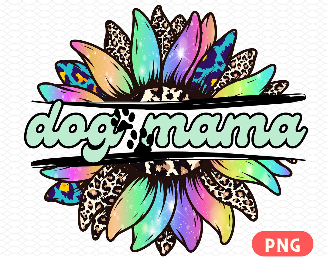 PNG Dog Mama Sunflower Print / Dog Mom Png / Cheetah Dog Mom Printable