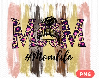 PNG Mom Life / Mama Png / All Day Everyday Printable / Mothers Day Print / Sublimation Designs Download / Digital Download / Mothers Gift