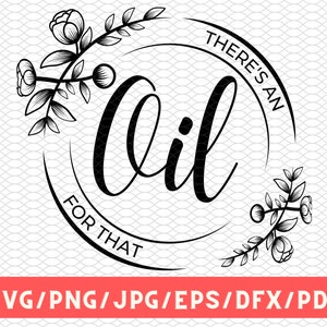 Oil For That Svg/Eps/Png/Dxf/Jpg/Pdf Oil Shirt Svg, Essential Oil Png, Crazy Oil Lady Png, Oil For That Printable, Oil Label Printable