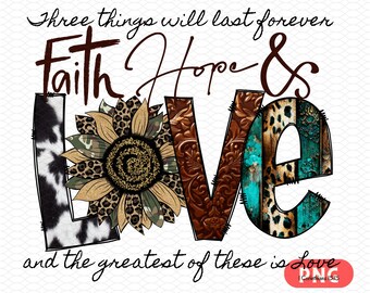 Faith Hope Love PNG Image / Love Tee / Bible Verse / Sublimation Design/ Sunflower / Inspirational Quotes / DTF Transfer / Western Print