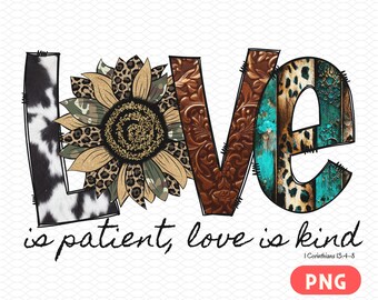Love is Patient Love is Kind PNG Image / Bible Verse / Sublimation Design/ Sunflower / Inspirational Quotes / DTF Transfer / Western Print