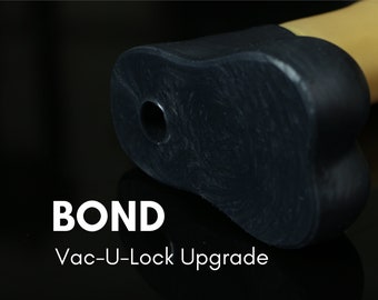 Bond Upgrade - Vac U Lock Compatible Hole